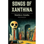 Songs of Xanthina: Heard Upon Entering Plutonium (Gate to Hell) - Paperback