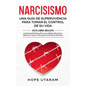 Narcisismo: Una Guía de Supervivencia Para Tomar El Control de Su Vida Este Libro Incluye La Sanación del Abuso Emocional, Madres Narcisistas, Relacio - Hardcover
