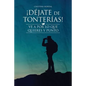 ¡Déjate de tonterías!: ¡Ve a por lo que quieres y punto! - Paperback