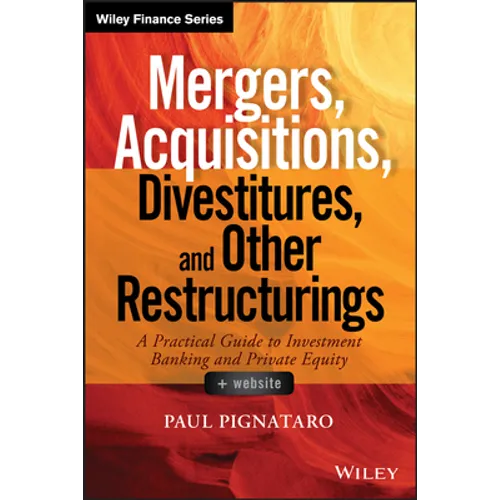 Mergers, Acquisitions, Divestitures, and Other Restructurings, + Website: A Practical Guide to Investment Banking and Private Equity - Hardcover
