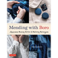 Mending with Boro: Japanese Running Stitch & Patching Techniques - Hardcover