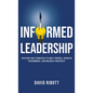 Informed Leadership: Applying First Principles To Unify Purpose, Heighten Performance, and Maximize Prosperity - Hardcover