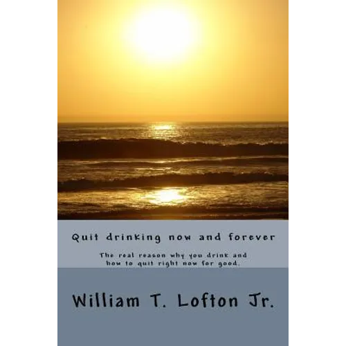 Quit drinking now and forever: Truly quit drinking right now - Paperback