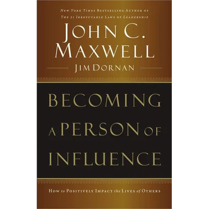 Becoming a Person of Influence: How to Positively Impact the Lives of Others - Paperback