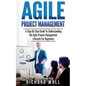 Agile Project Management: A Step By Step Guide To Understanding The Agile Project Management Lifecycle For Beginners - Paperback