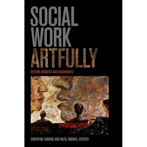 Social Work Artfully: Beyond Borders and Boundaries - Paperback