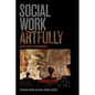 Social Work Artfully: Beyond Borders and Boundaries - Paperback