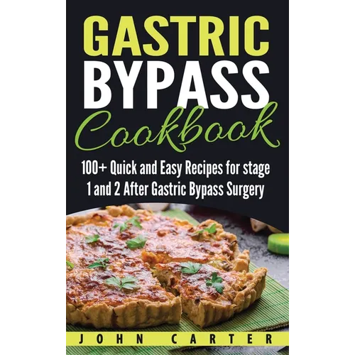 Gastric Bypass Cookbook: 100+ Quick and Easy Recipes for stage 1 and 2 After Gastric Bypass Surgery - Hardcover