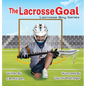 The Lacrosse Goal - Hardcover