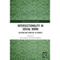 Intersectionality in Social Work: Activism and Practice in Context - Paperback