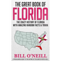 The Great Book of Florida: The Crazy History of Florida with Amazing Random Facts & Trivia - Paperback