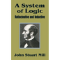 A System of Logic: Ratiocinative and Inductive - Paperback