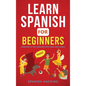 Learn Spanish For Beginners - Learn 80% Of The Language With These 2000 Words! - Hardcover