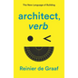 Architect, Verb.: The New Language of Building - Paperback