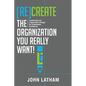 [Re]Create the Organization You Really Want!: Leadership and Organization Design for Sustainable Excellence. - Paperback