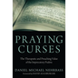 Praying Curses: The Therapeutic and Preaching Value of the Imprecatory Psalms - Hardcover