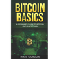 Bitcoin Basics: A Beginner's Guide to Bitcoin and Blockchain - Paperback