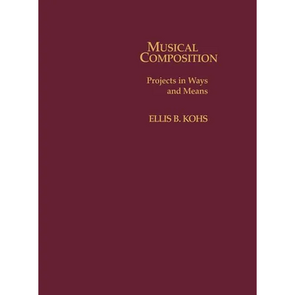 Musical Composition: Projects in Ways and Means - Hardcover