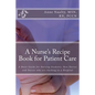 A Nurse's Recipe Book for Patient Care: A Basic Guide for Nursing Students, New Nurses and Nurses who are working in a Hospital - Paperback