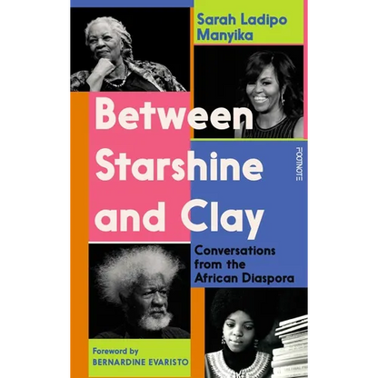 Between Starshine and Clay: Conversations from the African Diaspora - Hardcover