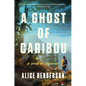 A Ghost of Caribou: A Novel of Suspense - Paperback