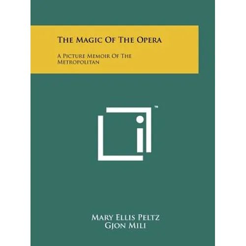 The Magic Of The Opera: A Picture Memoir Of The Metropolitan - Paperback