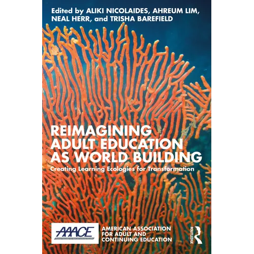 Reimagining Adult Education as World Building: Creating Learning Ecologies for Transformation - Paperback