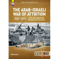 The Arab-Israeli War of Attrition, 1967-1973: Volume 3: Gaza, Jordanian Civil War, Golan and Lebanon Fighting, Continuing Conflict and Summary - Paperback