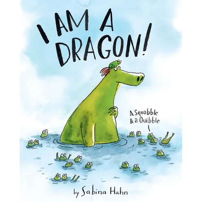 I Am a Dragon!: A Squabble & a Quibble - Hardcover