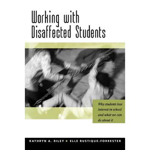Working with Disaffected Students: Why Students Lose Interest in School and What We Can Do about It - Paperback
