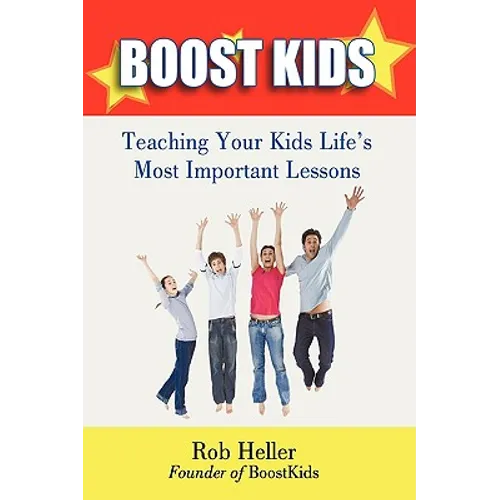 Boostkids: Teaching Your Kids Life's Most Important Lessons - Paperback
