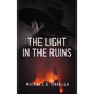 The Light in the Ruins - Hardcover