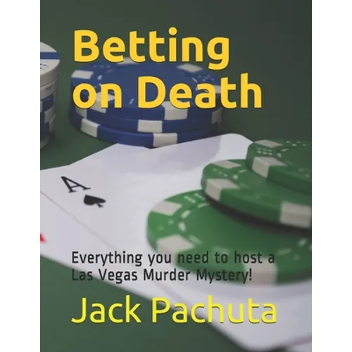 Betting on Death: Everything you need to host a Las Vegas Murder Mystery! - Paperback