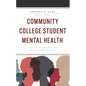 Community College Student Mental Health: Faculty Experiences and Institutional Actions - Hardcover