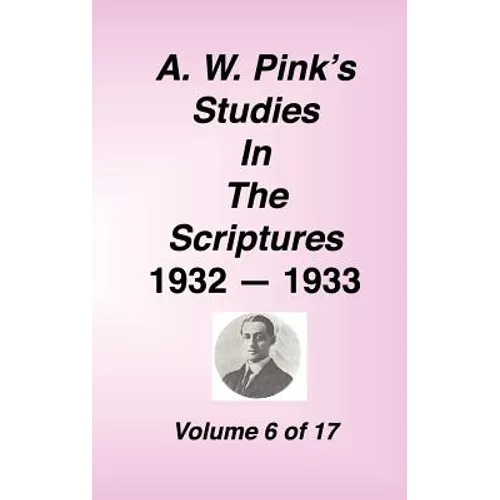 A. W. Pink's Studies in the Scriptures, Volume 06 - Hardcover
