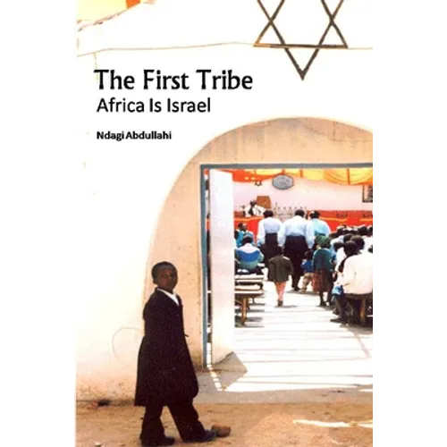 The First Tribe: Africa Is Israel - Paperback