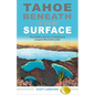 Tahoe Beneath the Surface: The Hidden Stories of America's Largest Mountain Lake - Paperback