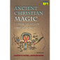 Ancient Christian Magic: Coptic Texts of Ritual Power - Paperback