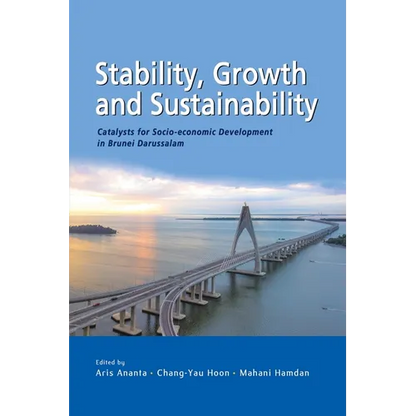 Stability, Growth and Sustainability: Catalysts for Socio-economic Development in Brunei Darussalam - Paperback