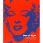 Out of Sight: An Art Collector, a Discovery, and Andy Warhol - Paperback
