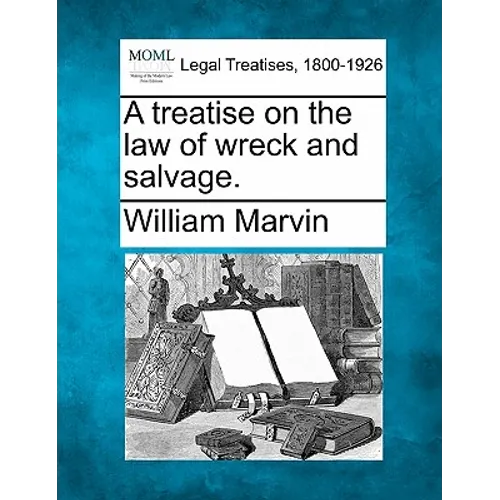 A Treatise on the Law of Wreck and Salvage. - Paperback