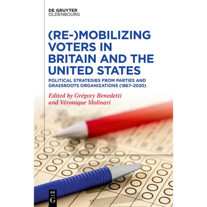 (Re-)Mobilizing Voters in Britain and the United States: Political Strategies from Parties and Grassroots Organisations (1867-2020) - Paperback
