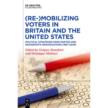 (Re-)Mobilizing Voters in Britain and the United States: Political Strategies from Parties and Grassroots Organisations (1867-2020) - Paperback