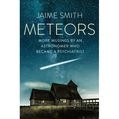 Meteors: More Musings By An Astronomer Who Became A Psychiatrist - Paperback