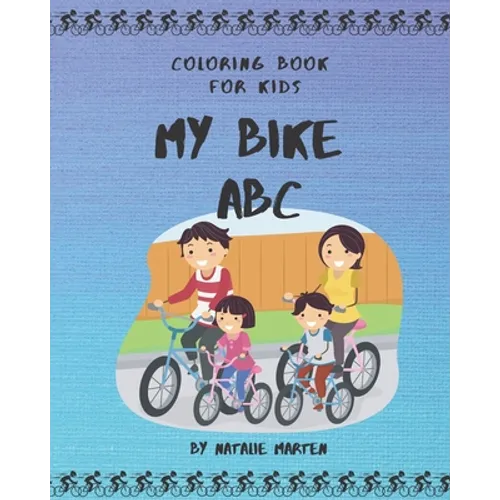 Coloring Book for Kids - My Bike ABC: ABC I Love You - Alphabet Coloring Books for Children and Toddlers Series - Paperback