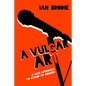 A Vulgar Art: A New Approach to Stand-Up Comedy - Hardcover