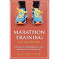 Marathon Training for Beginners: A Guide on Completing Your First Marathon and Training Plan - Paperback