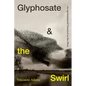 Glyphosate and the Swirl: An Agroindustrial Chemical on the Move - Paperback