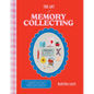 The Art of Memory Collecting: 15 Scrapbook, Collage, Trinket and Zine Projects for Crafting Treasured Moments - Hardcover