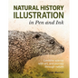 Natural History Illustration in Pen and Ink: Combine Science with Art, and Journey Through Nature - Paperback